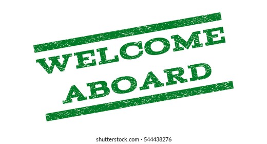 Welcome Aboard watermark stamp. Text caption between parallel lines with grunge design style. Rubber seal stamp with scratched texture. Vector green color ink imprint on a white background.