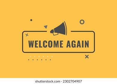 Welcome Again Button. Speech Bubble, Banner Label Welcome Again