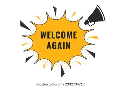 Welcome Again Button. Speech Bubble, Banner Label Welcome Again