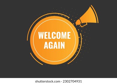 Welcome Again Button. Speech Bubble, Banner Label Welcome Again