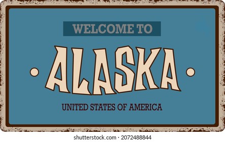 Welcome to Alaska vintage poster vector illustration. States of america. Vector state map in grunge style with Typography hand drawn lettering. Vector illustration