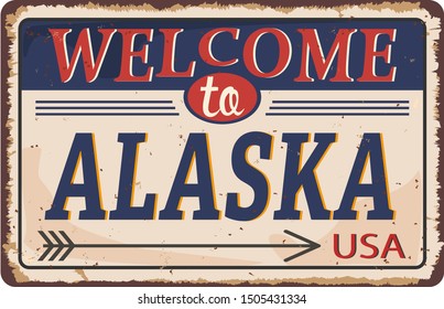 Welcome to Alaska vintage rusty metal sign on a white background, vector illustration