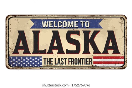 Welcome to Alaska vintage rusty metal sign on a white background, vector illustration