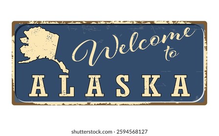 Welcome to Alaska. A worn blue plaque with the name and outline of the state. Welcome inscription on the road sign