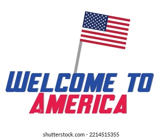 Welcome To America Text With USA Flag Sign Design. Eps10. 