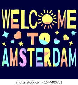 Welcome To Amsterdam - funny cartoon multicolored inscription and hearts, stars. Blue night background.  Amsterdam is the capital of Netherlands. For banners, posters, souvenir magnet and prints