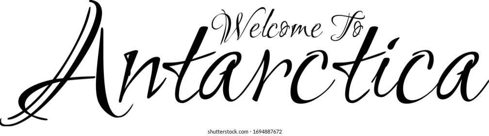 Welcome To Antarctica- inspirational quote, typography art with brush texture. Black vector phase isolated on white 
background. Lettering for posters, cards design, T-Shirts.