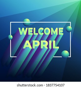 welcome april with 3D typography style, modern background foor social media template. fresh blue gradient and fluid colour.