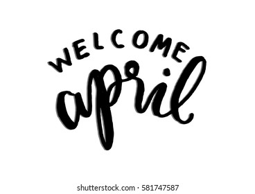 Welcome April. Hand Lettered Quote. Modern Calligraphy