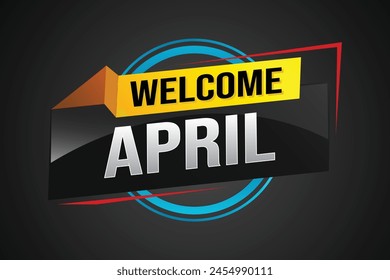 welcome April word text concept icon logo sign symbol vector note 3d style for use landing page, template, social media, web, mobile app, poster, banner, flyer, background, gift card, coupon

