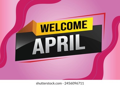 bienvenido abril palabra concepto de texto icono logo signo símbolo Vector nota 3d estilo para uso página de destino, Plantilla, redes sociales, Web, App móvil, póster, Anuncio, flyer, fondo, Tarjeta de regalo, Cupón

