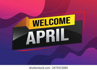 welcome April word text concept icon logo sign symbol vector note 3d style for use landing page, template, social media, web, mobile app, poster, banner, flyer, background, gift card, coupon

