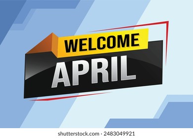 welcome April word text concept icon logo sign symbol vector note 3d style for use landing page, template, social media, web, mobile app, poster, banner, flyer, background, gift card, coupon

