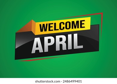 bienvenido abril palabra concepto de texto icono logo signo símbolo Vector nota 3d estilo para uso página de destino, Plantilla, redes sociales, Web, App móvil, póster, Anuncio, flyer, fondo, Tarjeta de regalo, Cupón

