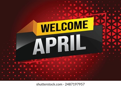 welcome April word text concept icon logo sign symbol vector note 3d style for use landing page, template, social media, web, mobile app, poster, banner, flyer, background, gift card, coupon

