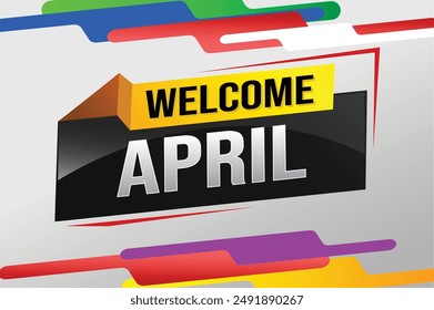 welcome April word text concept icon logo sign symbol vector note 3d style for use landing page, template, social media, web, mobile app, poster, banner, flyer, background, gift card, coupon

