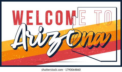 Welcome to Arizona vintage rusty metal sign vector illustration. Vector state map in grunge style with Typography hand drawn lettering.