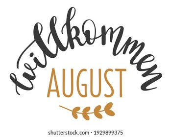 Welcome August in german language hand drawn lettering logo icon. Vector summer phrases elements for planner, calender, organizer, cards, banners, posters, mug, scrapbooking, pillow case, phone cases.