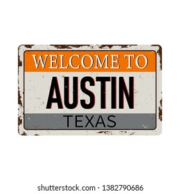 Welcome to Austin Texas vintage rusty metal sign on a white background, vector illustration