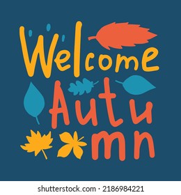 Welcome autumn background with lettering and leaves. Funny colorful square poster, banner, greeting card, advertisement design with trendy colors in hand drawn style with text