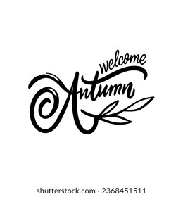 Welcome Autumn hand drawn black color lettering phrase. Modern calligraphy text vector clipart. Isolated on white background.