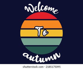 welcome to autumn Print-ready inspirational and motivational posters, t-shirts, notebook cover design bags, cups, cards, flyers, stickers, and badges
