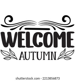 Welcome Autumn T-shirt Design Vector File.