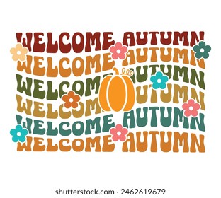 Welcome Autumn,Fall Svg,Autumn Svg,Pumpkin Svg,Fall Quotes Svg,Retro Groovy,Thanksgiving Svg,Typography T-shirt