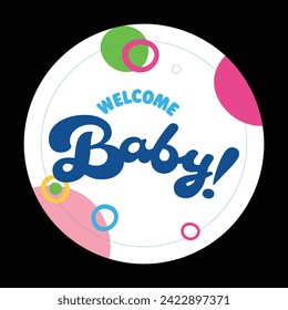 Welcome baby ti-shirt design for print