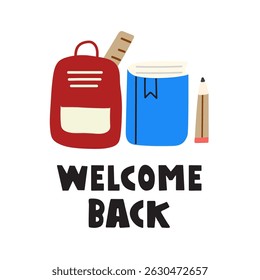 Bem-vindo de volta. Mochila, livro, lápis. Ilustração plana. Design vetorial sobre fundo branco.