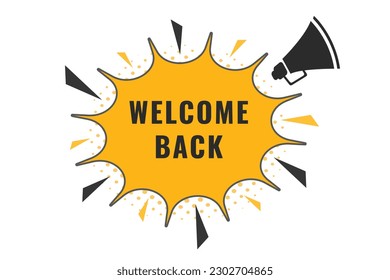 Welcome Back Button. Speech Bubble, Banner Label Welcome Back