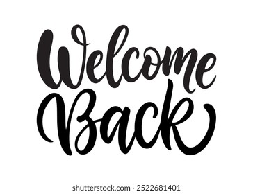 Welcome back calligraphy design for business, office, or event, perfect for greeting cards, banners, posters, and social media, elegant black typography on white background.