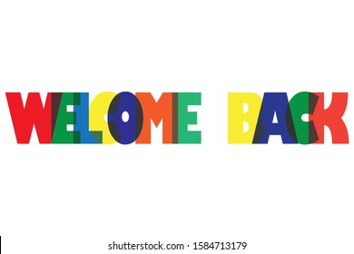 Welcome back colourfull lettering typographic two word qoute Welcome Back vector design on white background