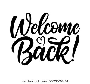 Welcome back handwritten calligraphy with a heart design, perfect for business, employee recognition, customer appreciation, event announcements, or social media greetings