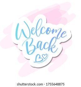 Welcome Back - handwritten colorful lettering. Hand drawn typography.  Good for scrap booking, posters, greeting cards, banners, textiles, gifts, T-shirts, mugs or other gifts.