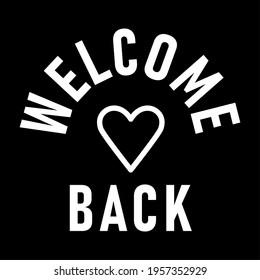 Welcome Back Icon with Text and Heart Symbol. Vector Image.