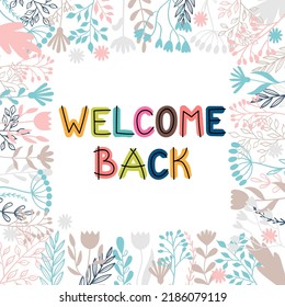 Welcome back. Inspirational and motivating phrase. Quote, slogan. Lettering design for poster, banner, postcard. Vector illustration