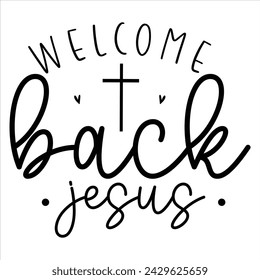 Welcome Back Jesus,  awesome Christian t-shirt design