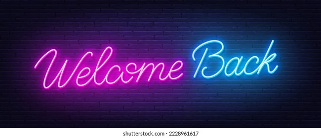 Welcome Back neon quote on brick wall background.