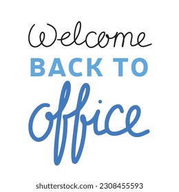 Welcome back to office. Business phrase, quote, hand drawn. Text banner, vector illustration.