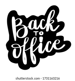 Welcome Back To Office. Lettering Text Logo Sticker Isolate On White Background. Calligraphy Vector Illustration.