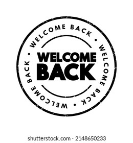 Welcome Back is a phrase used to greet someone who is returning after being away, text concept stamp