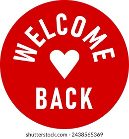 Welcome Back Red Round Circle Badge or Sticker Icon with Heart Shape. Vector Image.