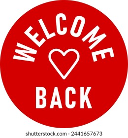 Welcome Back Red Round Circle Badge or Sticker Icon with Heart Shape. Vector Image.