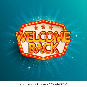 The welcome back retro banner with glowing lamps. Vector illustration with shining lights frame in vintage style. Greetings to casino, gambling, cinema, city for travelers.