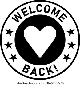 Welcome Back Round Circle Badge or Sticker Icon with Heart Shape. Vector Image.