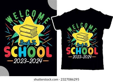Welcome back to school 2023-2024, back to shcool t shirt design, t shirt design