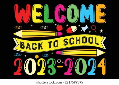 Welcome Back to School 2023-2224 Design, Back To School T shirt Design, Funny T shirt Design,  Poster, Vector T shirt Design