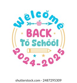 Welcome Back to School 2024 - 2025.  Kindergarten T-Shirt Design, Posters, Greeting Cards, Textiles, and Sticker Vector Illustration.