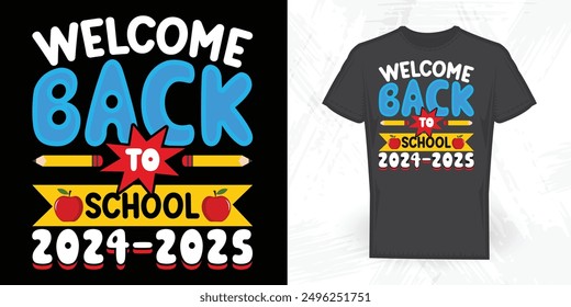 Welcome Back To School 2024-2025 Funny Vintage Back To School T-shirt Design